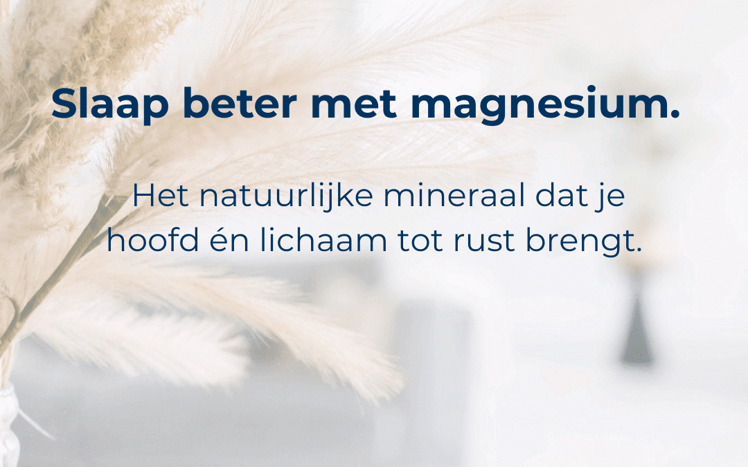 Magnesium & Slapeloosheid: hoe dit kalmerende mineraal je nachtrust terugbrengt.